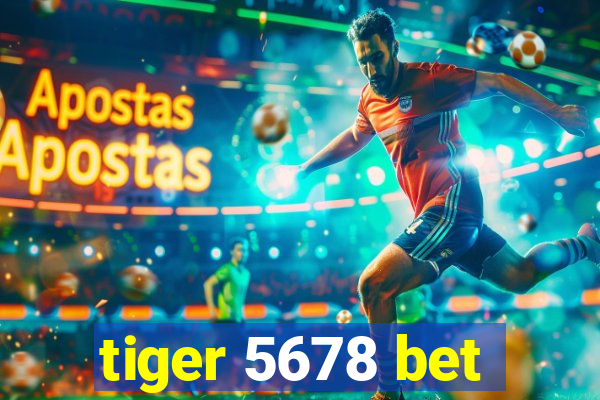 tiger 5678 bet